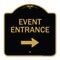 Signmission Event Entrance With Right Arrow, Black & Gold Aluminum Architectural Sign, 18" H, BG-1818-24088 A-DES-BG-1818-24088 - alternate 1